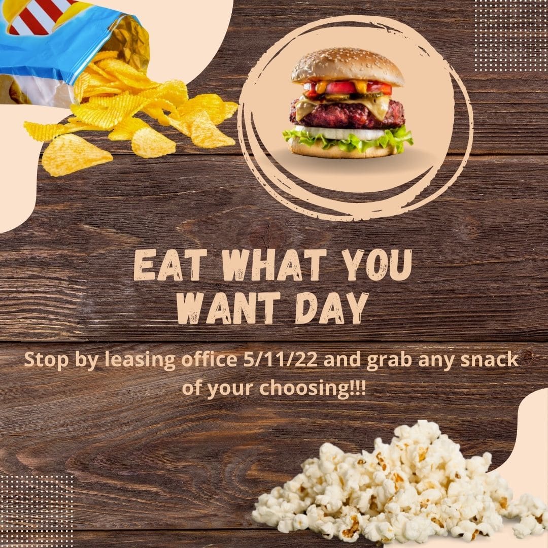 Apartments For Rent Midtown Houston Wooden background with a bag of chips, a burger, and popcorn. Text reads: "Eat What You Want Day. Stop by leasing office 5/11/22 and grab any snack of your choosing!!!.